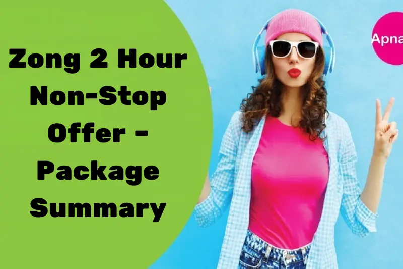 zong 2 hour non-stop offer – package summary
