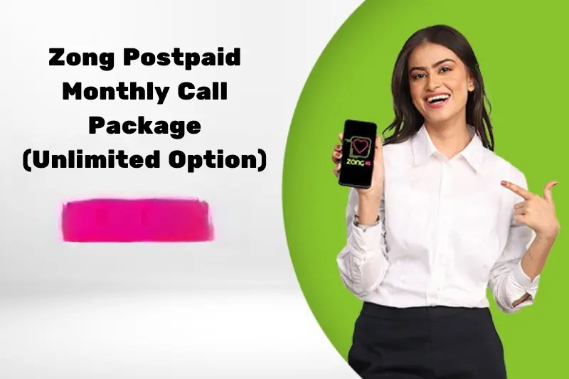 zong postpaid monthly call package (unlimited option)