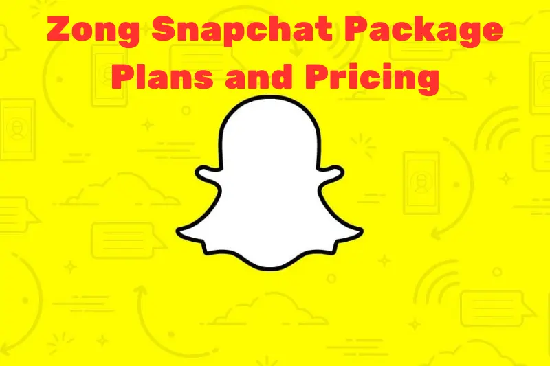 zong snapchat package plans and pricing